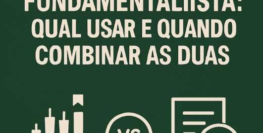 Análise Técnica vs Análise Fundamentalista: Qual Usar e Quando Combinar as Duas.
